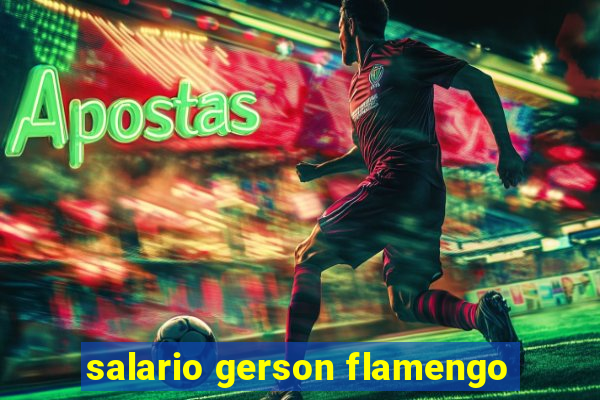 salario gerson flamengo